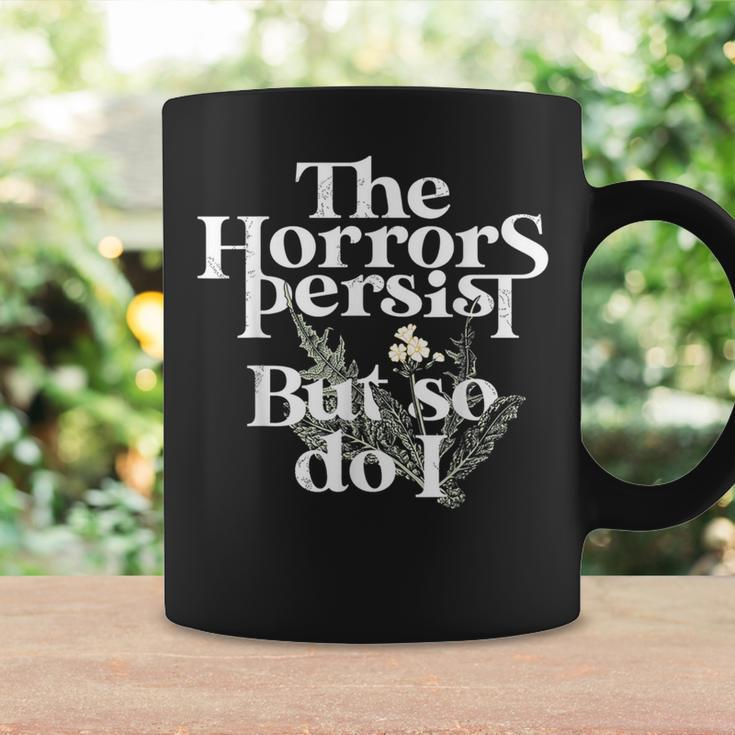 The Horrors Persist But So Do I Coffee Mug Gifts ideas