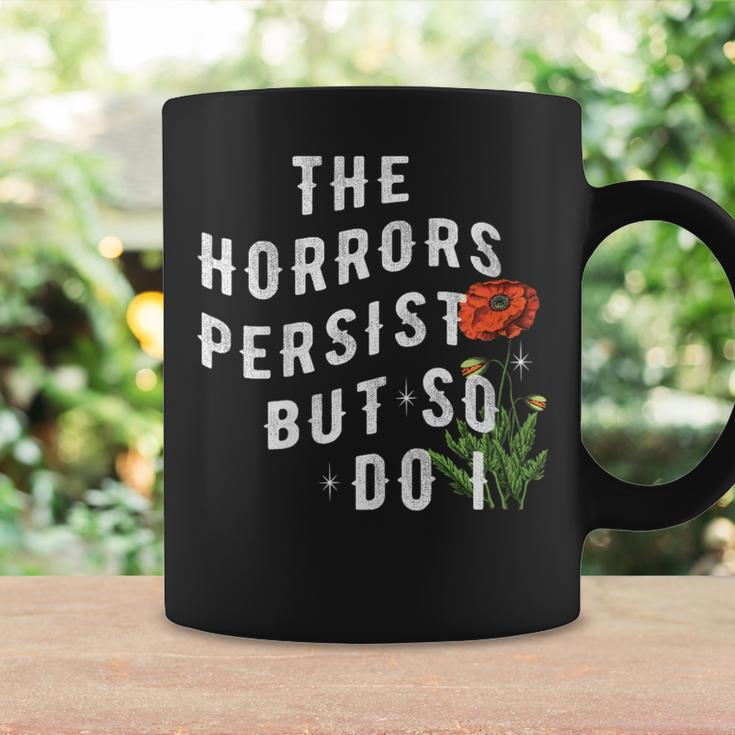 The Horrors Persist But So Do I Humor Flower Classic Coffee Mug Gifts ideas