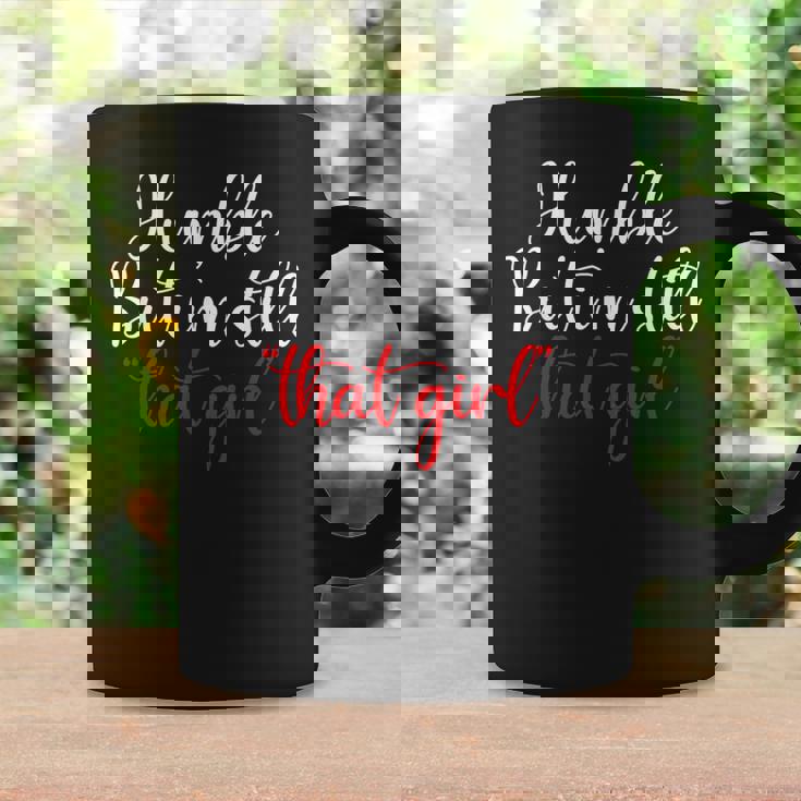 Humble But I'm Still That Girl Saying Coffee Mug Gifts ideas