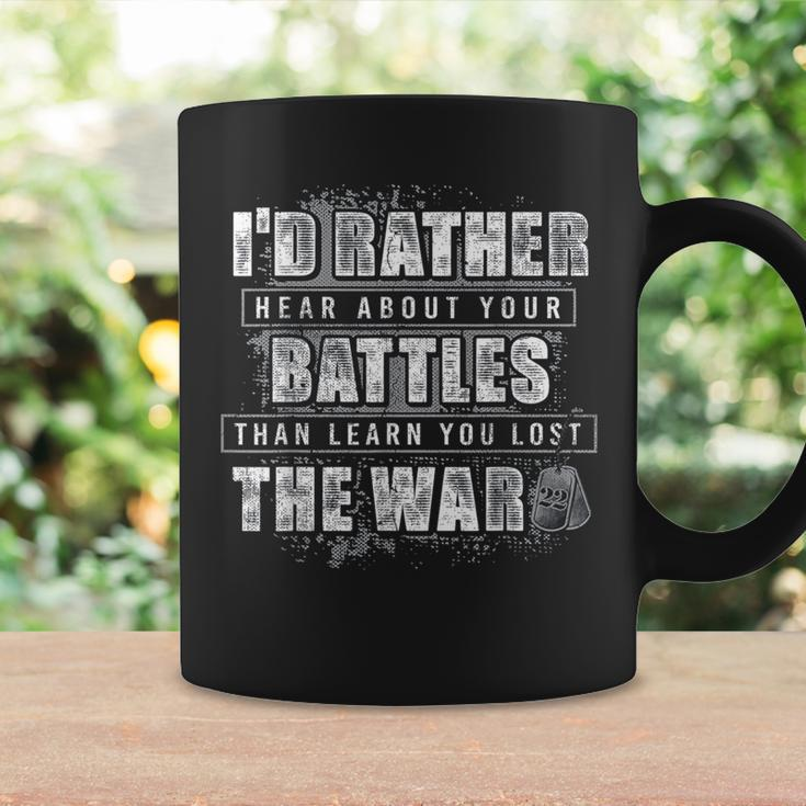 I'd Rather Hear About Your Battles Than Learn You Lost War Coffee Mug Gifts ideas