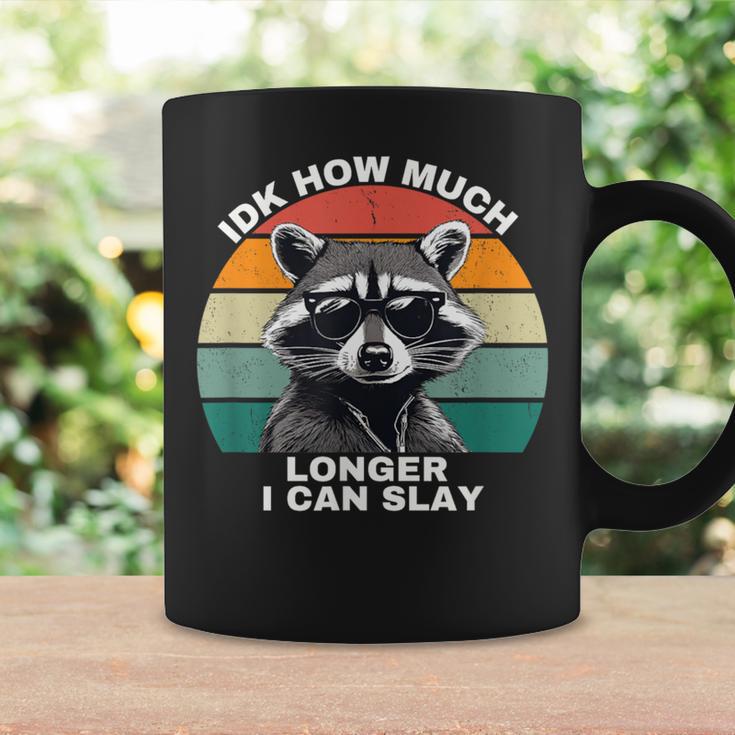 Idk How Much Longer I Can Slay Raccoon Meme Cringy Coffee Mug Gifts ideas