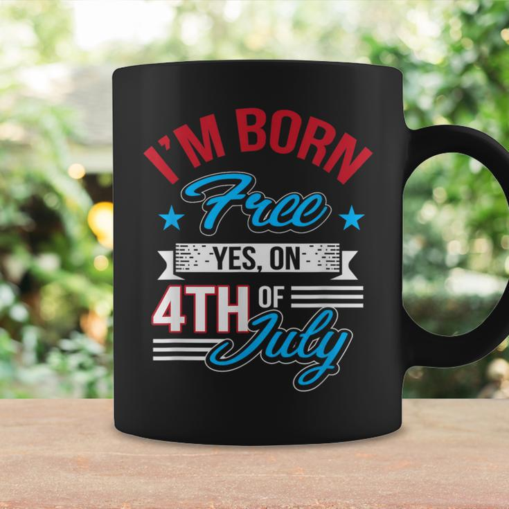 I'm Born Free Yes On 4Th Of July Birthday Freedom Coffee Mug Gifts ideas