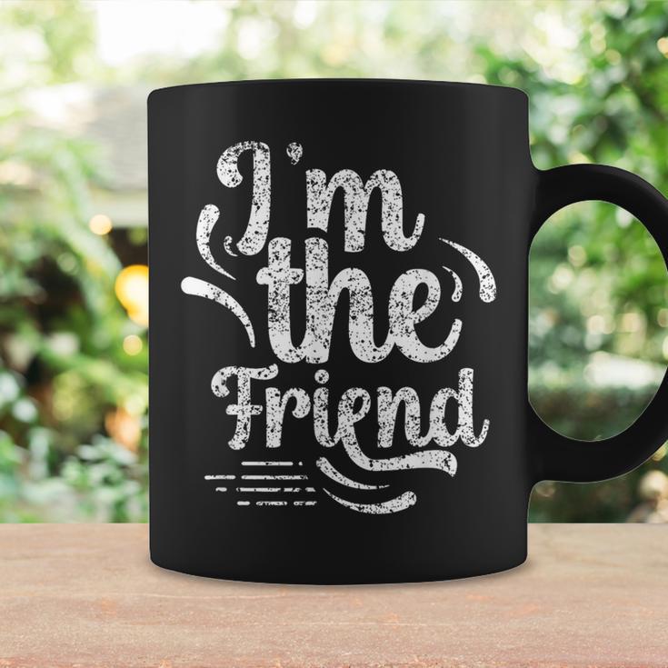 I'm The Friend Best Friend Friends Team Friendship Sayings Coffee Mug Gifts ideas