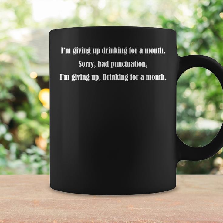 I’M Giving Up Drinking For A Month Quote Coffee Mug Gifts ideas