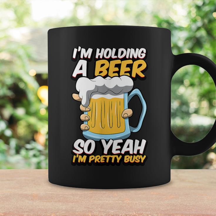 I'm Holding A Beer So Yeah I'm Pretty Busy Quote Coffee Mug Gifts ideas