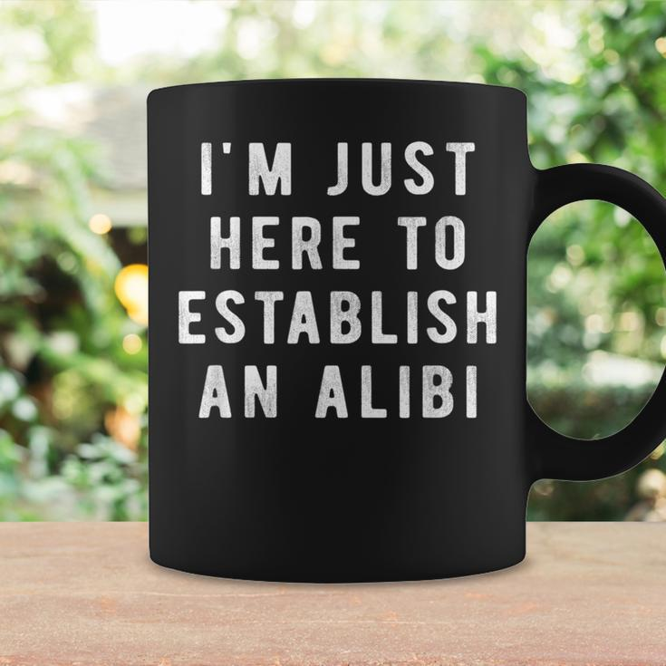 I'm Just Here To Establish An Alibi Quote Coffee Mug Gifts ideas