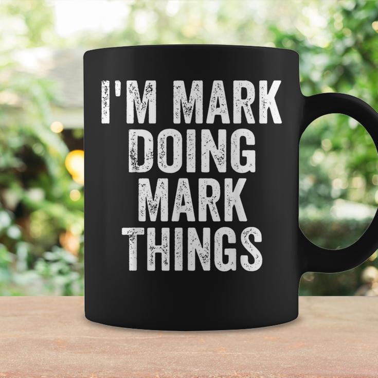 I'm Mark Doing Mark Things Personalized First Name Coffee Mug Gifts ideas