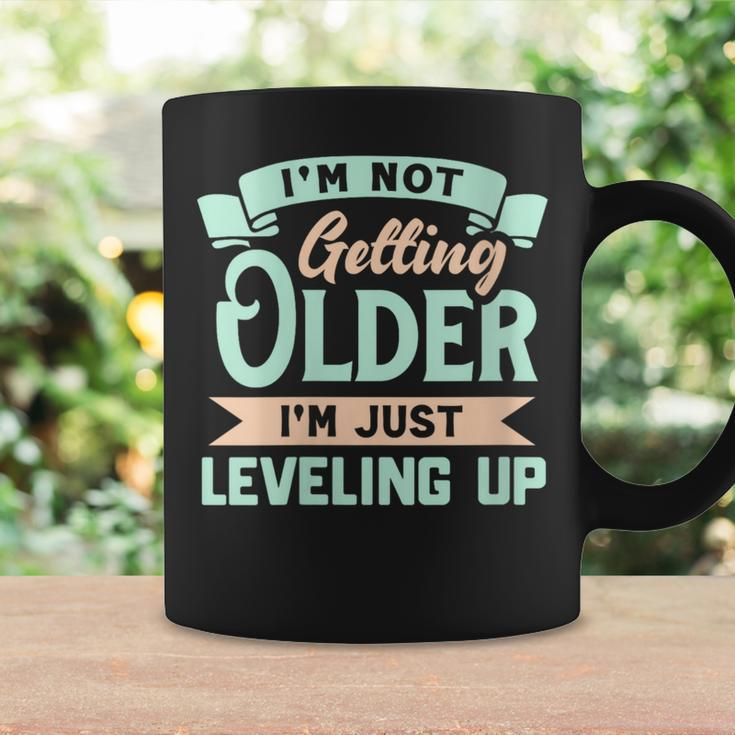 I'm Not Getting Older I'm Just Leveling Up Birthday Coffee Mug Gifts ideas