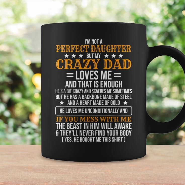 I'm Not A Perfect Daughter But My Crazy Dad Loves Me Coffee Mug Gifts ideas