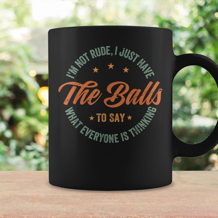I'm Not Rude I Just Have The Balls To Say Sarcastic Coffee Mug Gifts ideas