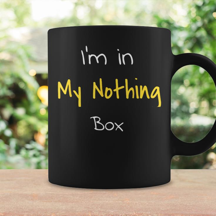 I'm In My Nothing Box For Students Coffee Mug Gifts ideas
