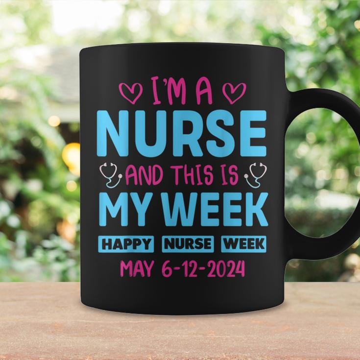 I'm Nurse And This Is My Week Happy Nurse Week May 6-12 Coffee Mug Gifts ideas