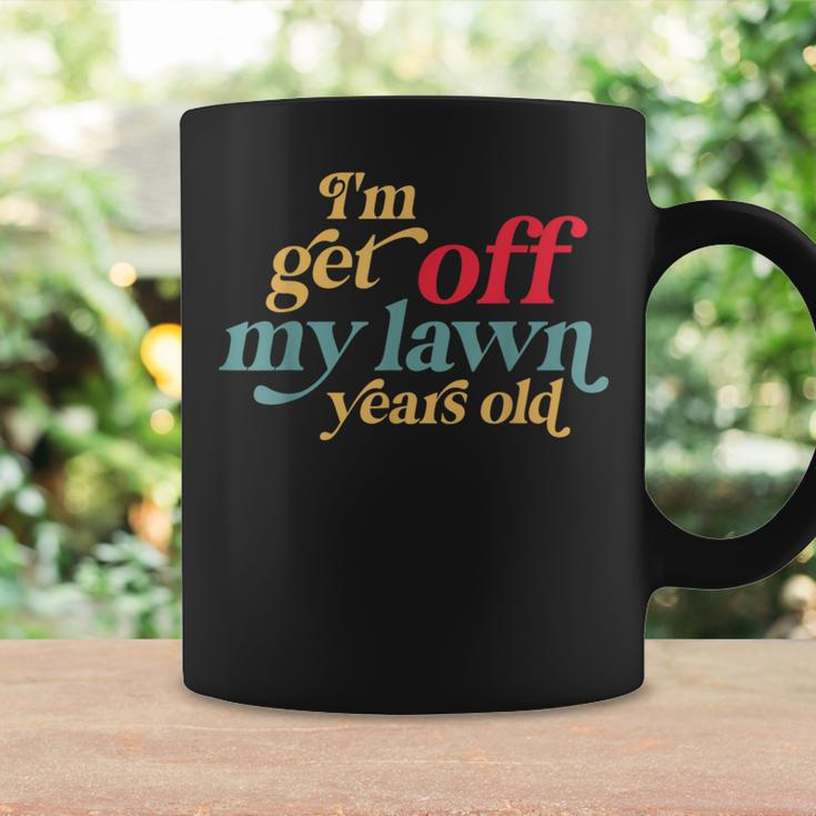 I'm Get Off My Lawn Years Old Saying Old Over The Hill Coffee Mug Gifts ideas