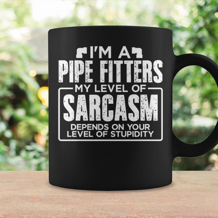 I'm A Pipe Fitter My Level Of Sarcasm Depends Your Level Of Stupidity Coffee Mug Gifts ideas
