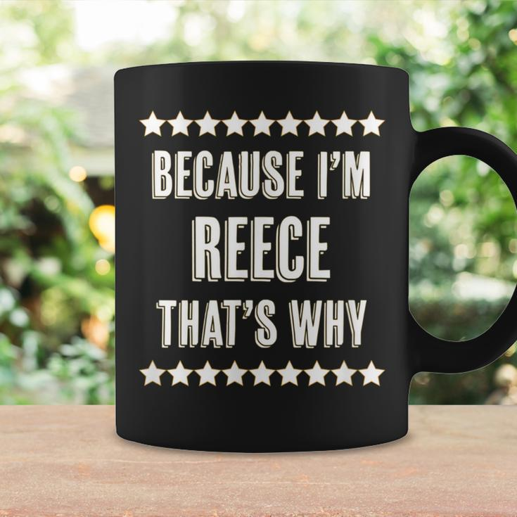Because I'm Reece That's Why Name Coffee Mug Gifts ideas