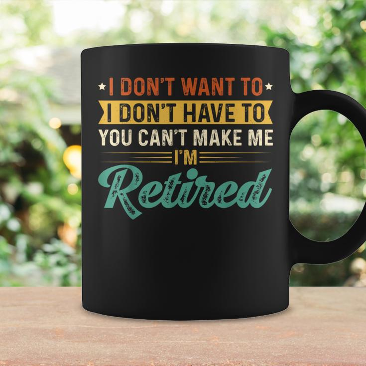 I’M Retired Retirement Retirees I Don’T Want To Coffee Mug Gifts ideas