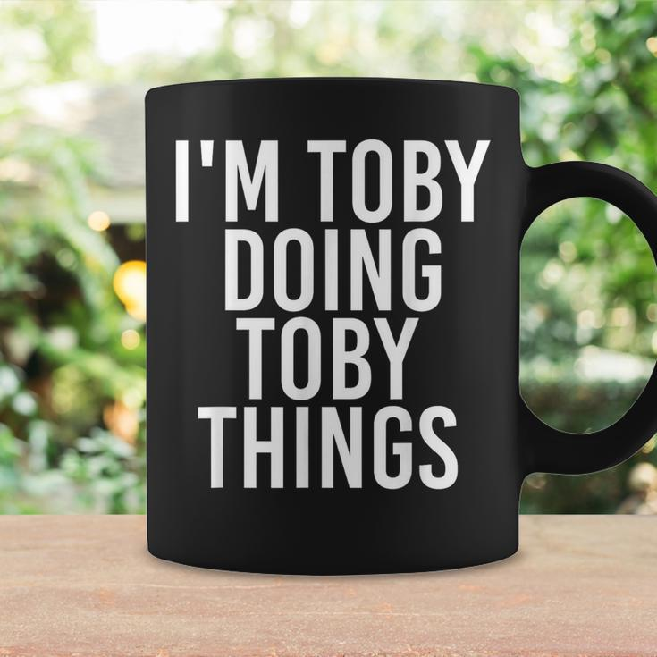 I'm Toby Doing Toby Things Birthday Name Idea Coffee Mug Gifts ideas