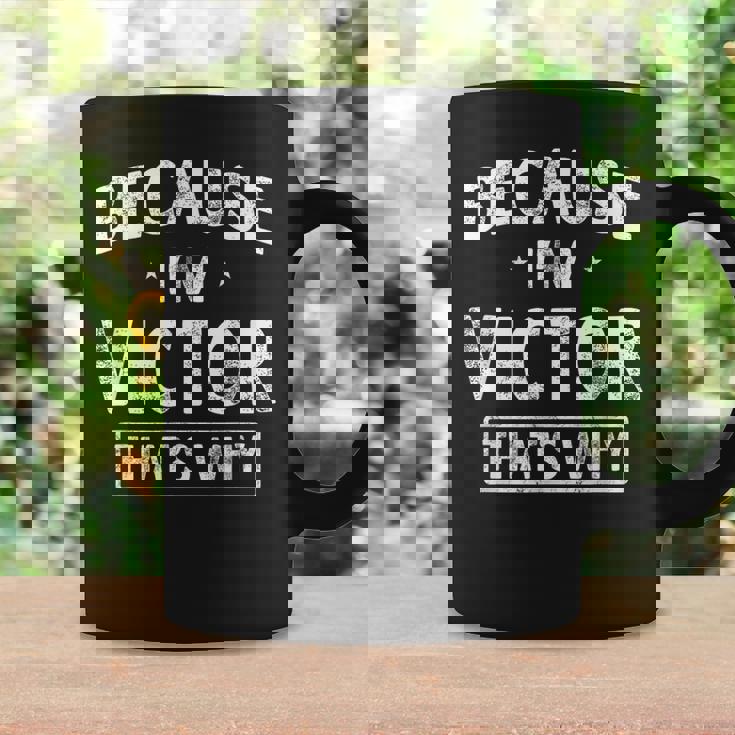 Because I'm Victor Name Men Coffee Mug Gifts ideas