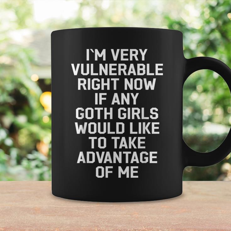 I'm Very Vulnerable Right Now Goth Girls Humor Quote Coffee Mug Gifts ideas