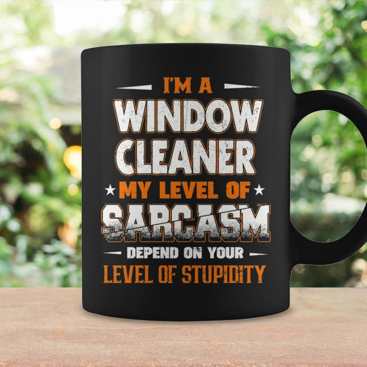 I'm A Window Cleaner My Level Of Sarcasm Depend Your Level Of Stupidity Coffee Mug Gifts ideas