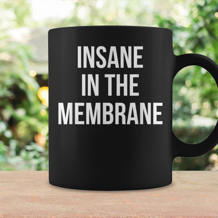 Insane In The Membrane Coffee Mug Gifts ideas