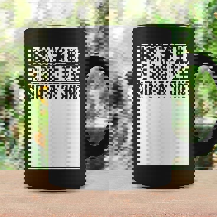 It's My 30Th Birthday Sign My 30 Year Old Coffee Mug Gifts ideas