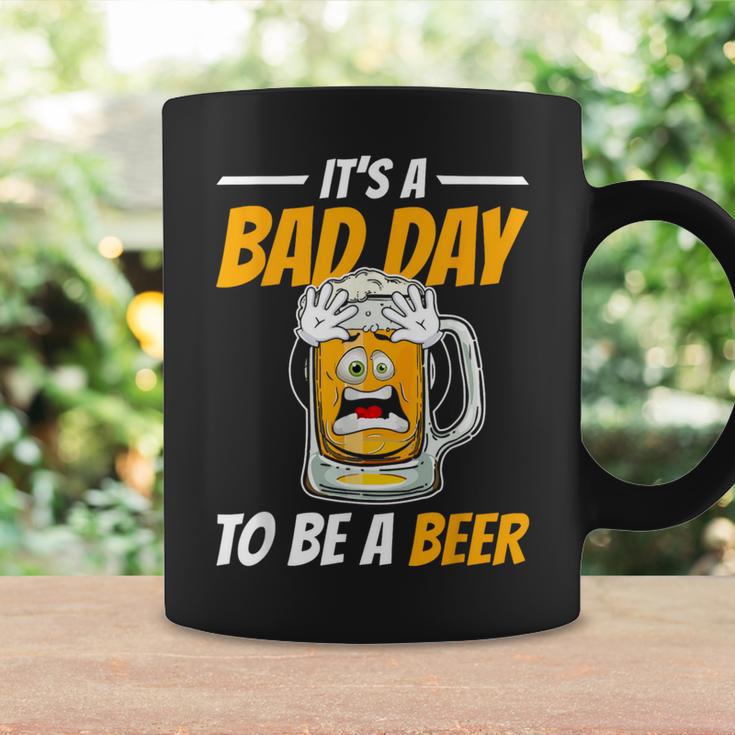 It's A Bad Day To Be A Beer Drinking Beer Men Coffee Mug Gifts ideas