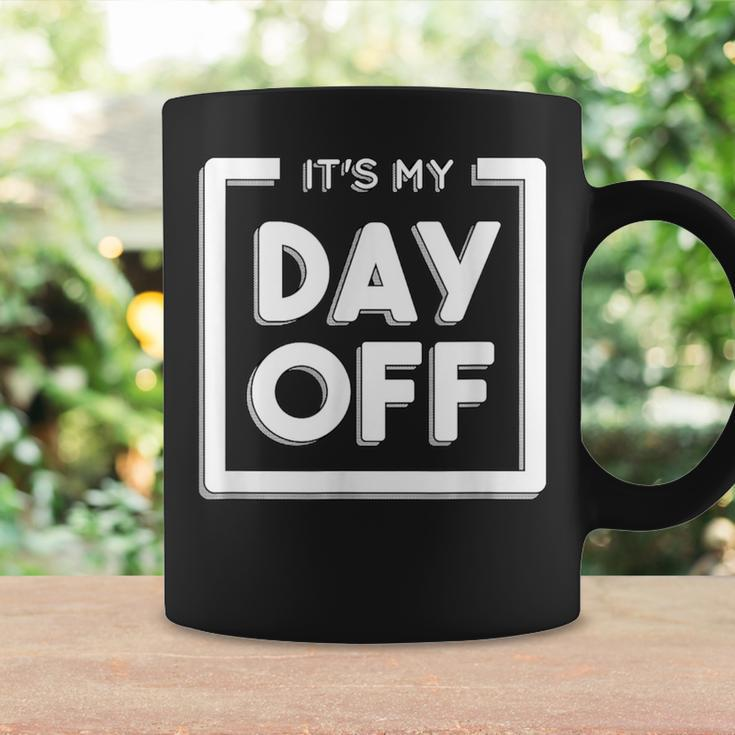 It's My Day Off Work For A Friend Who Hates Work Coffee Mug Gifts ideas
