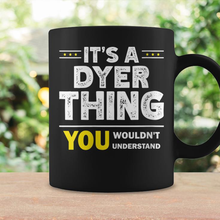 It's A Dyer Thing You Wouldn't Understand Family Name Coffee Mug Gifts ideas