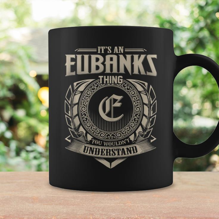 It's An Eubanks Thing You Wouldn't Understand Name Vintage Coffee Mug Gifts ideas