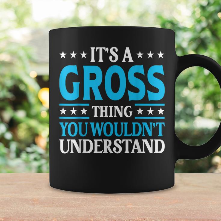 It's A Gross Thing Surname Team Family Last Name Gross Coffee Mug Gifts ideas