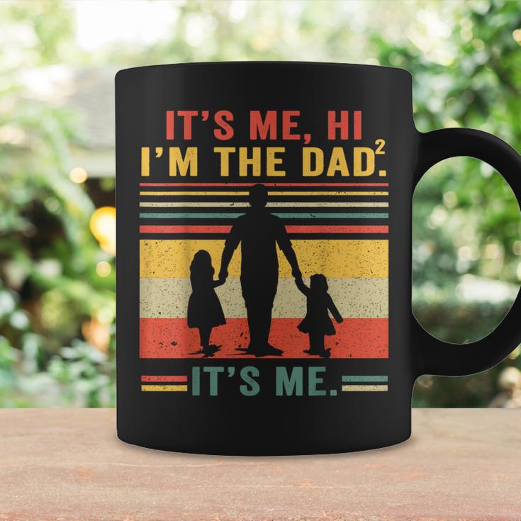 Its Me Hi Im The Dad Its Me Dad Of 2 Girls Farthers Day Coffee Mug Gifts ideas