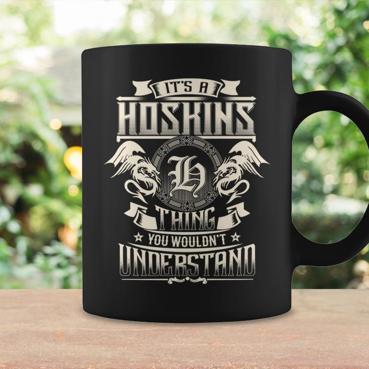 It's A Hoskins Thing You Wouldn't Understand Family Name Coffee Mug Gifts ideas