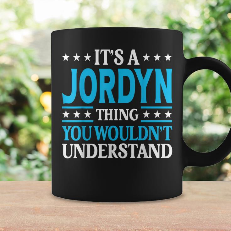 It's A Jordyn Thing Wouldn't Understand Girl Name Jordyn Coffee Mug Gifts ideas