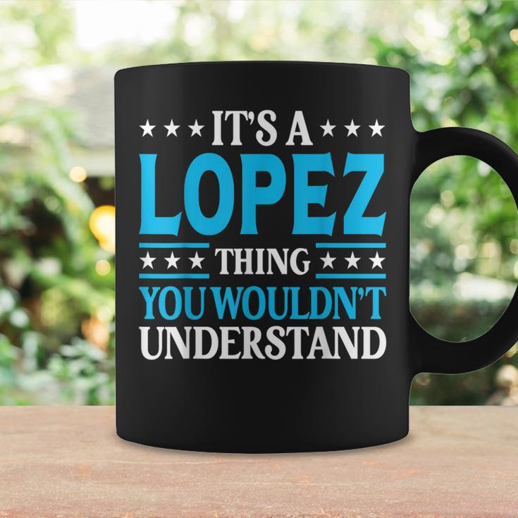 It's A Lopez Thing Surname Team Family Last Name Lopez Coffee Mug Gifts ideas