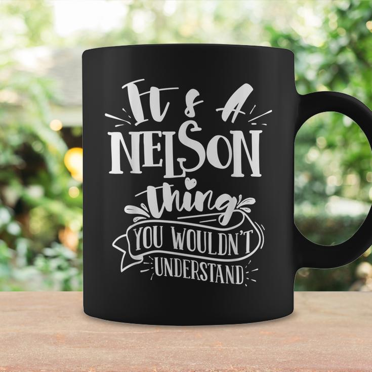 It's A Nelson Thing You Wouldn't Understand Custom Family Coffee Mug Gifts ideas