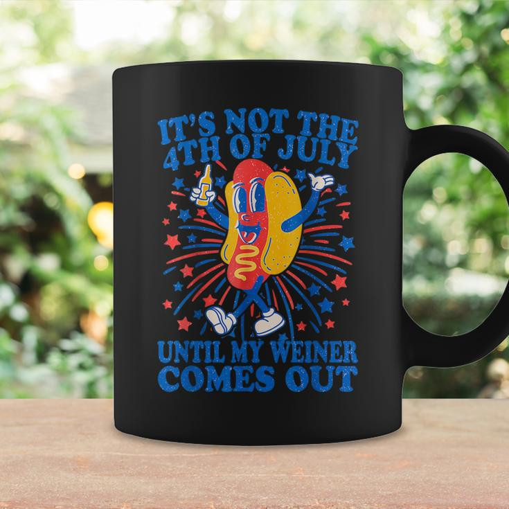 It's Not The 4Th Of July Until My Weiner Comes Out Coffee Mug Gifts ideas