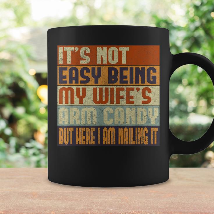 It's Not Easy Being My Wife's Arm Candy Husband Mens Coffee Mug Gifts ideas