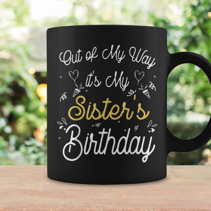 Out Of My Way It's My Sister's Birthday Coffee Mug Gifts ideas