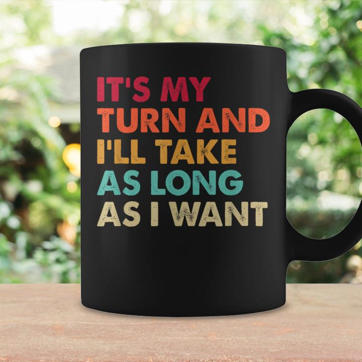 It's My Turn And I'll Take As Long As I Want Board Game Coffee Mug Gifts ideas