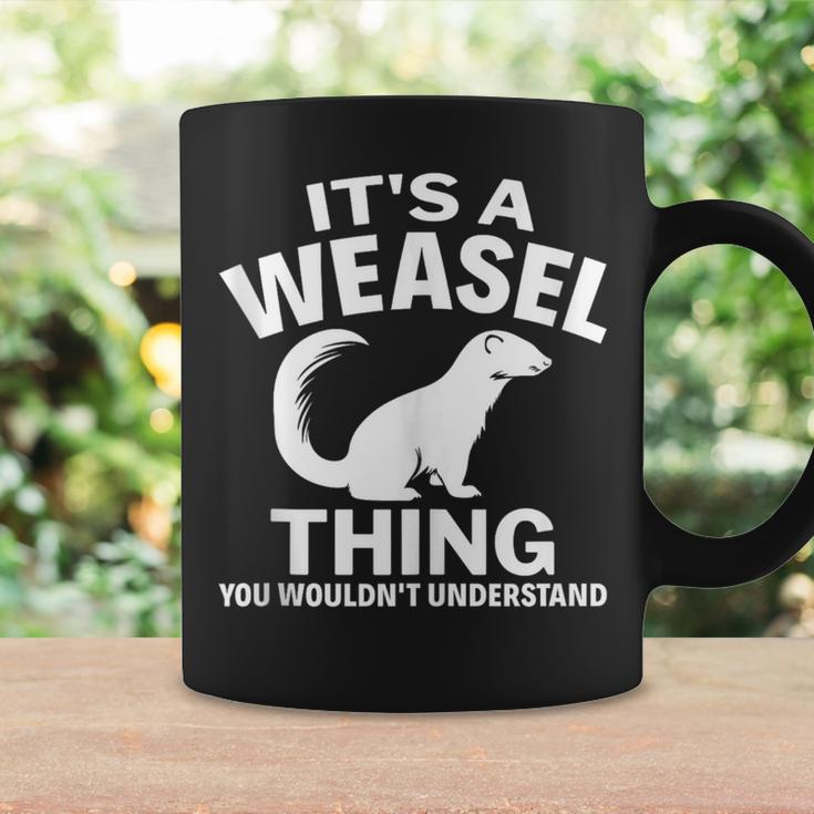 It's A Weasel Thing You Wouldn't Understand Weasel Lover Coffee Mug Gifts ideas