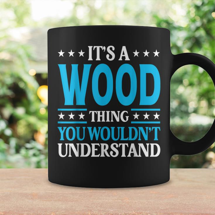 It's A Wood Thing Surname Family Last Name Wood Coffee Mug Gifts ideas