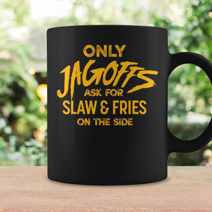 Only Jagoffs Ask For Slaw And Fries On The Side Coffee Mug Gifts ideas