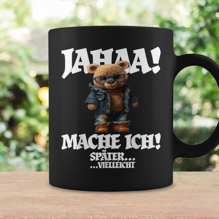 Jahaa Mache Ich Späterielleicht Teddy With Sayings Tassen Geschenkideen