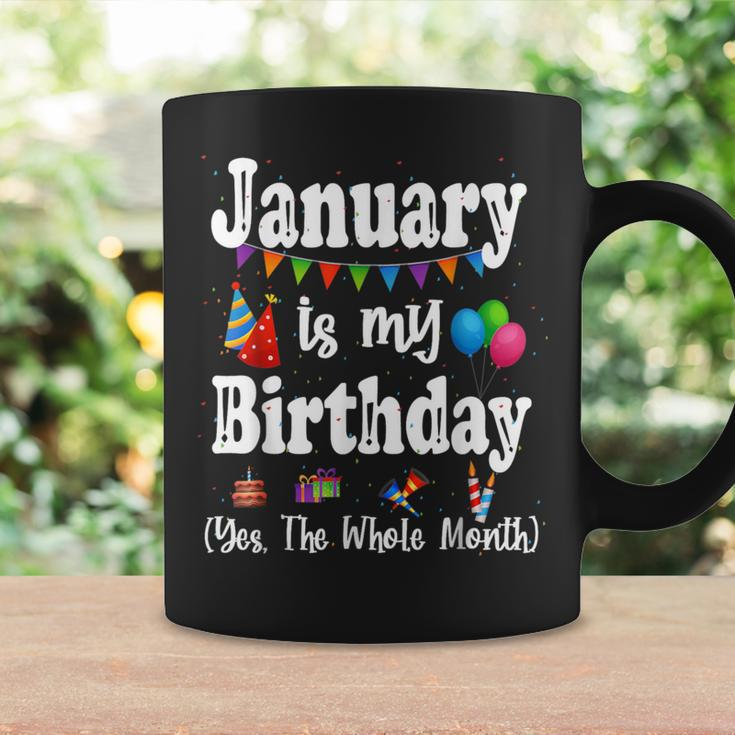 January Is My Birthday Yes The Whole Month Coffee Mug Gifts ideas