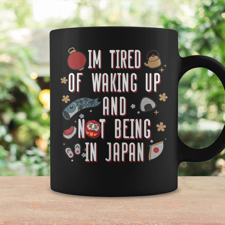Japanese I’M Tired Of Waking Up And Not Being In Japan Coffee Mug Gifts ideas