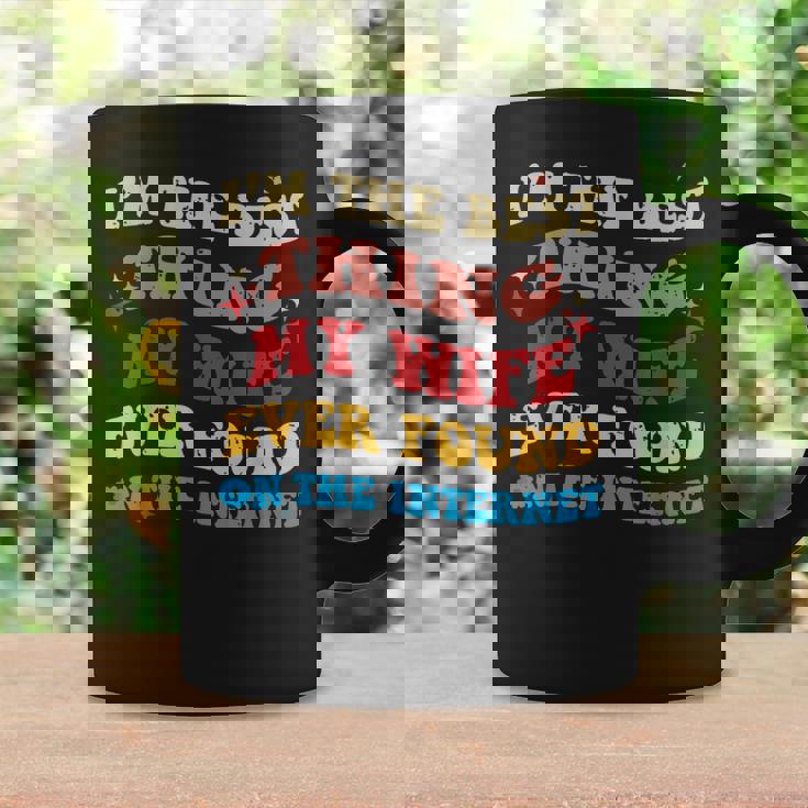 Je Suis La Meilleure Chose Que Ma Ait Jamais Trouvée Sur Internet Tasse Idées cadeaux