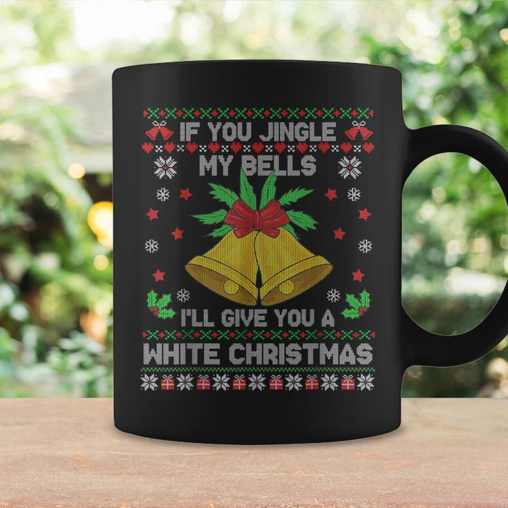 If You Jingle My Bells I'll Give You A White Ugly Christmas Coffee Mug Gifts ideas