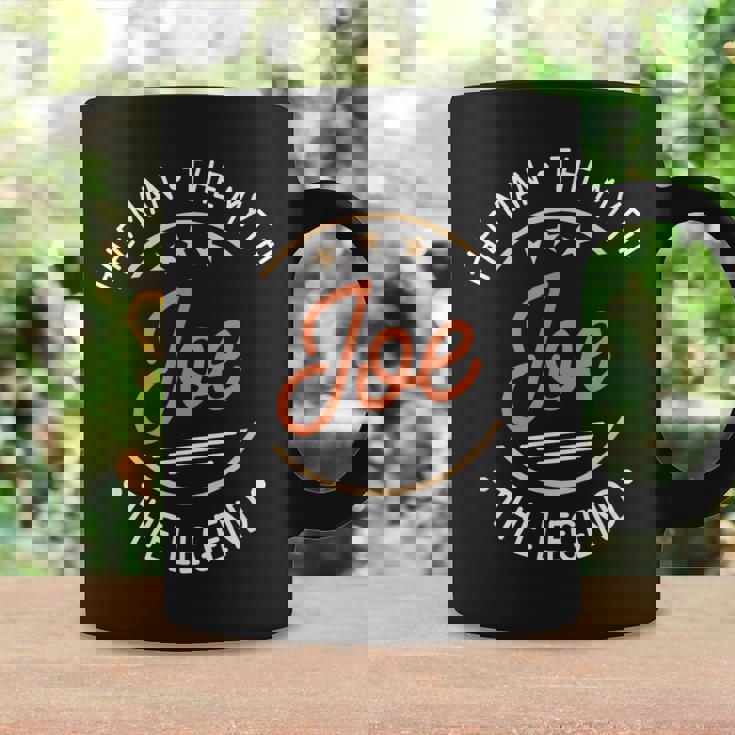 Joe The Man The Myth The Legend Coffee Mug Gifts ideas