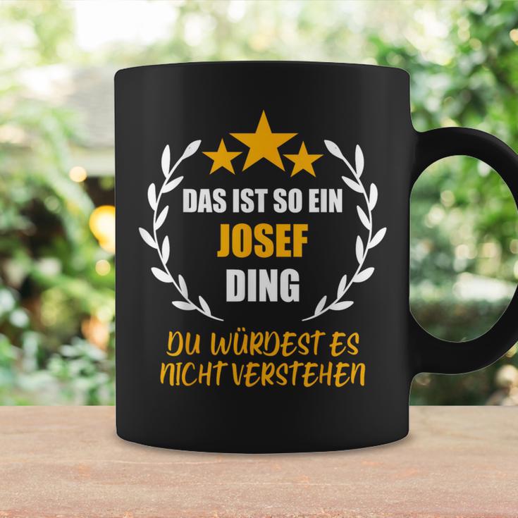 Josef Das Ist So Ein Josef Ding Name First Name Fun S Tassen Geschenkideen